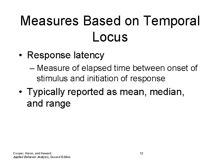 Measures Based on Temporal Locus • Response latency – Measure of elapsed time between