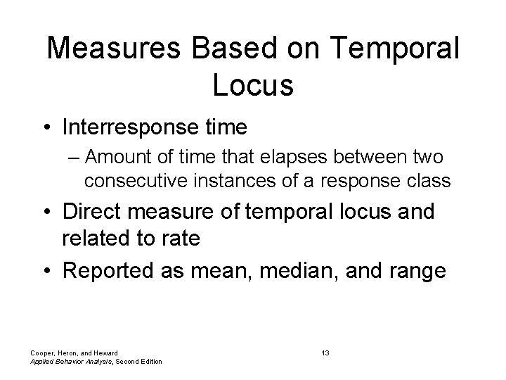 Measures Based on Temporal Locus • Interresponse time – Amount of time that elapses
