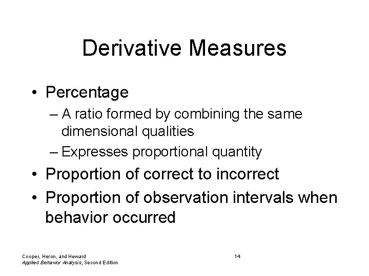 Derivative Measures • Percentage – A ratio formed by combining the same dimensional qualities