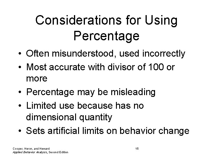 Considerations for Using Percentage • Often misunderstood, used incorrectly • Most accurate with divisor