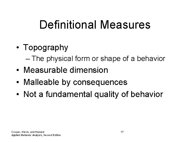 Definitional Measures • Topography – The physical form or shape of a behavior •