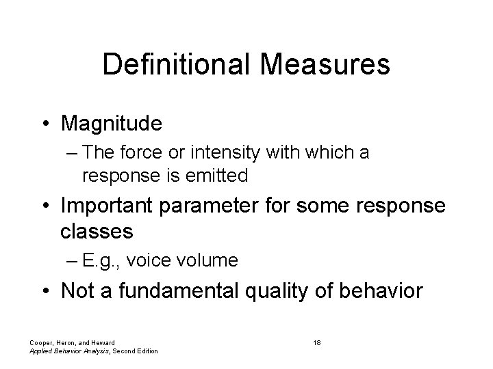 Definitional Measures • Magnitude – The force or intensity with which a response is