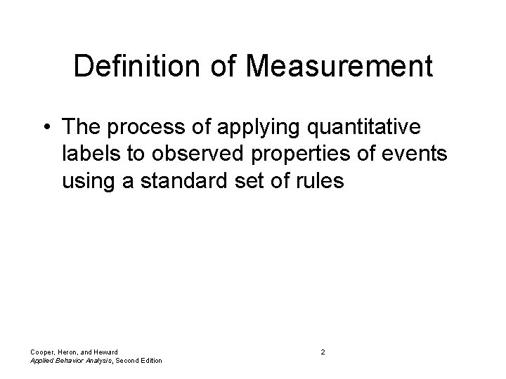 Definition of Measurement • The process of applying quantitative labels to observed properties of