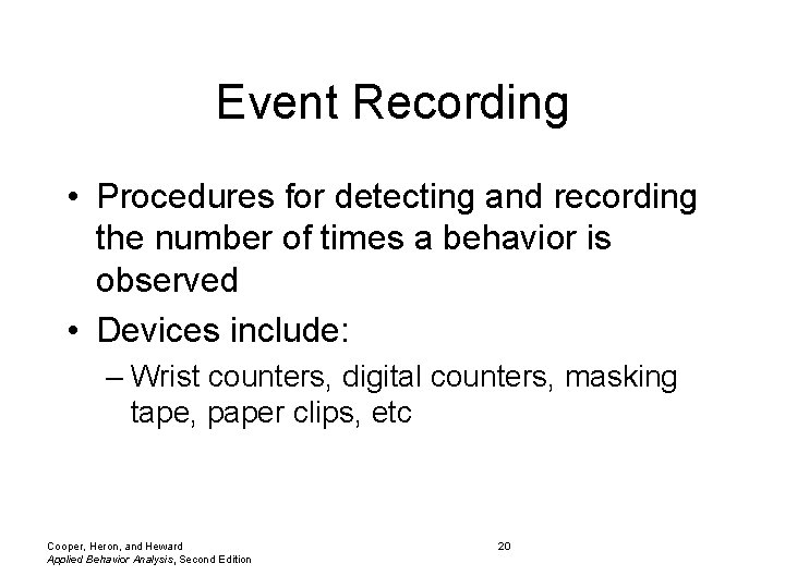 Event Recording • Procedures for detecting and recording the number of times a behavior