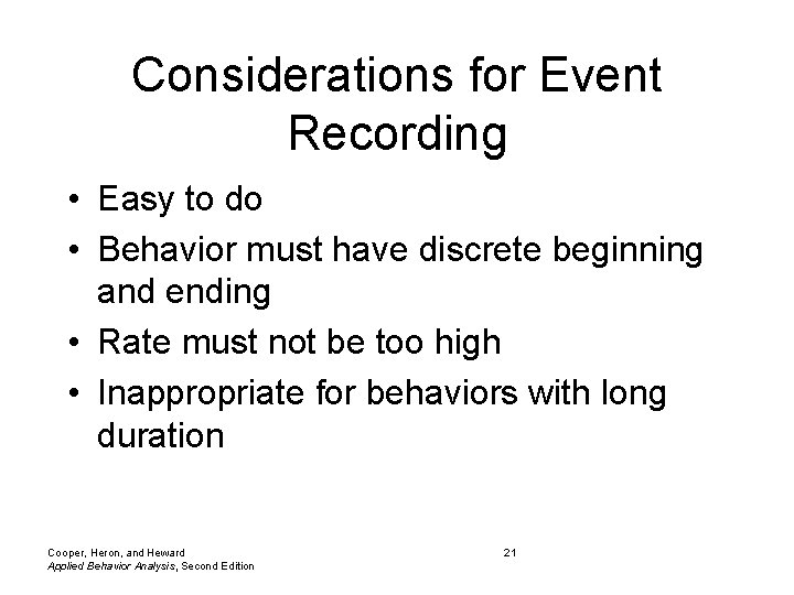 Considerations for Event Recording • Easy to do • Behavior must have discrete beginning