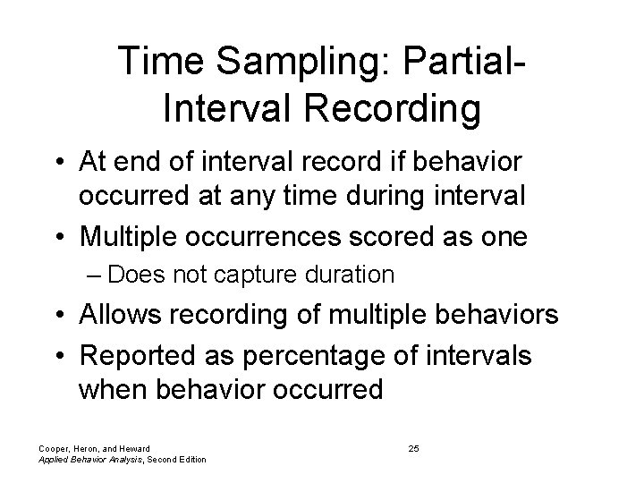 Time Sampling: Partial. Interval Recording • At end of interval record if behavior occurred