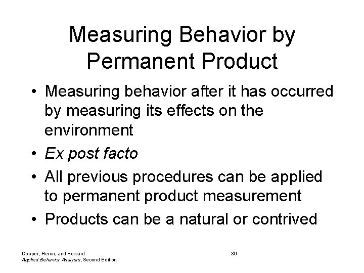 Measuring Behavior by Permanent Product • Measuring behavior after it has occurred by measuring