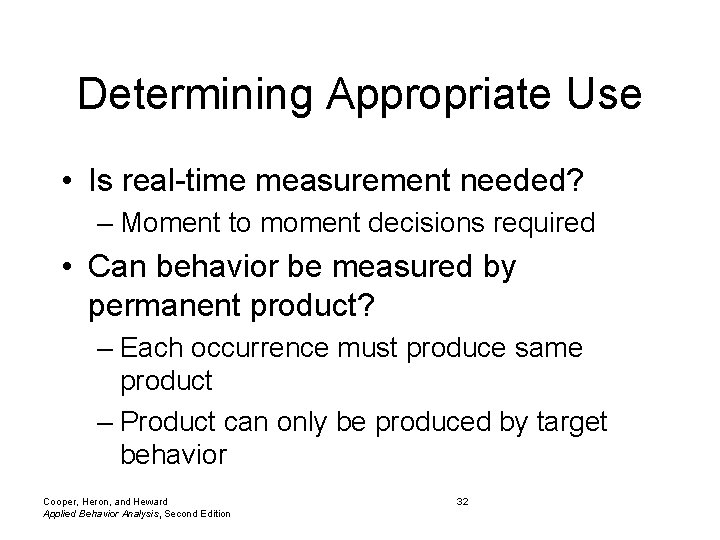 Determining Appropriate Use • Is real-time measurement needed? – Moment to moment decisions required