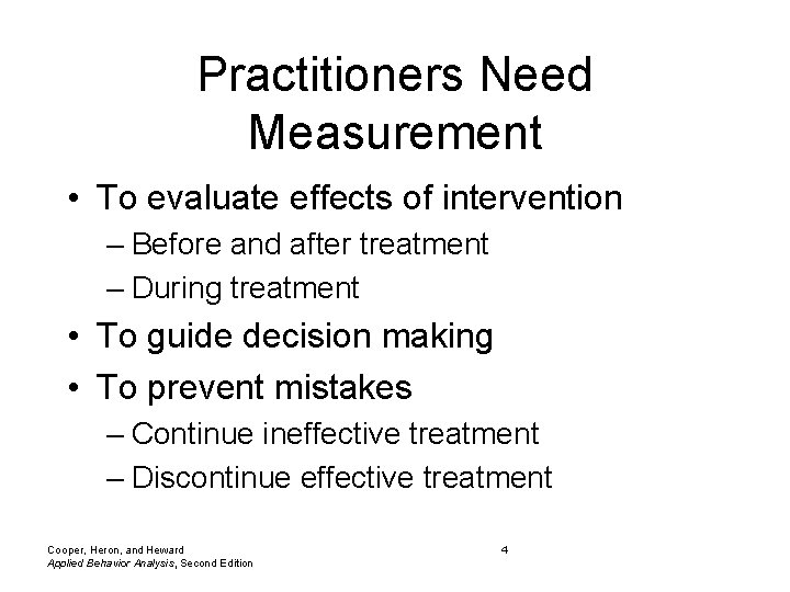 Practitioners Need Measurement • To evaluate effects of intervention – Before and after treatment