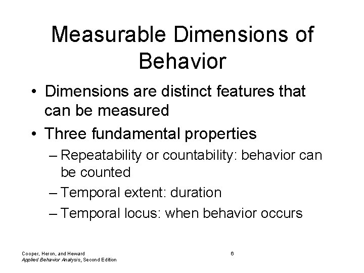 Measurable Dimensions of Behavior • Dimensions are distinct features that can be measured •