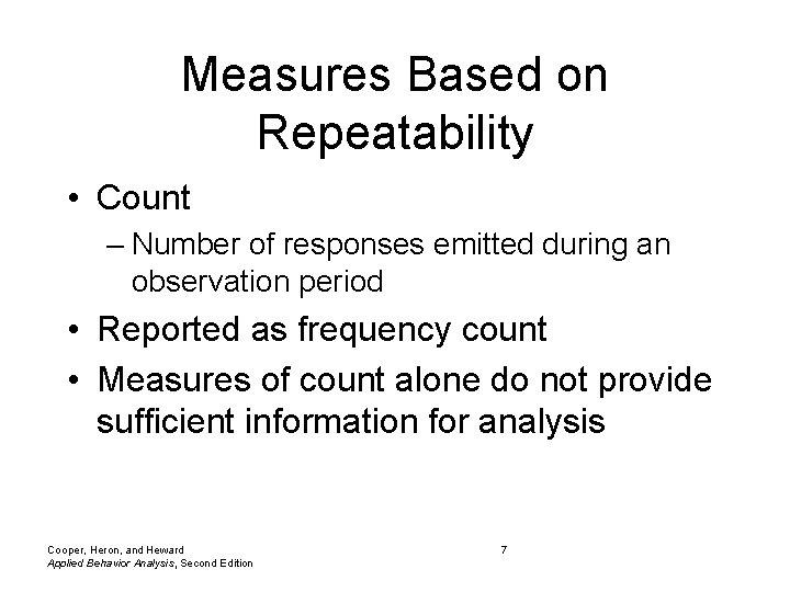 Measures Based on Repeatability • Count – Number of responses emitted during an observation