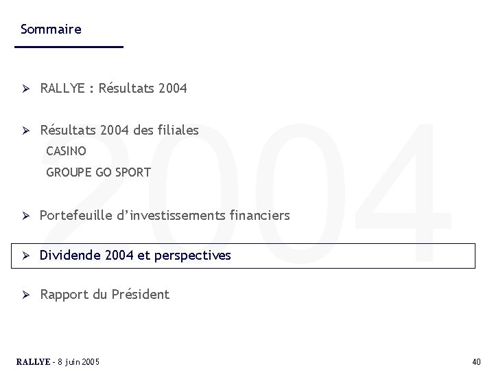 Sommaire Ø Ø RALLYE : Résultats 2004 des filiales CASINO GROUPE GO SPORT Ø