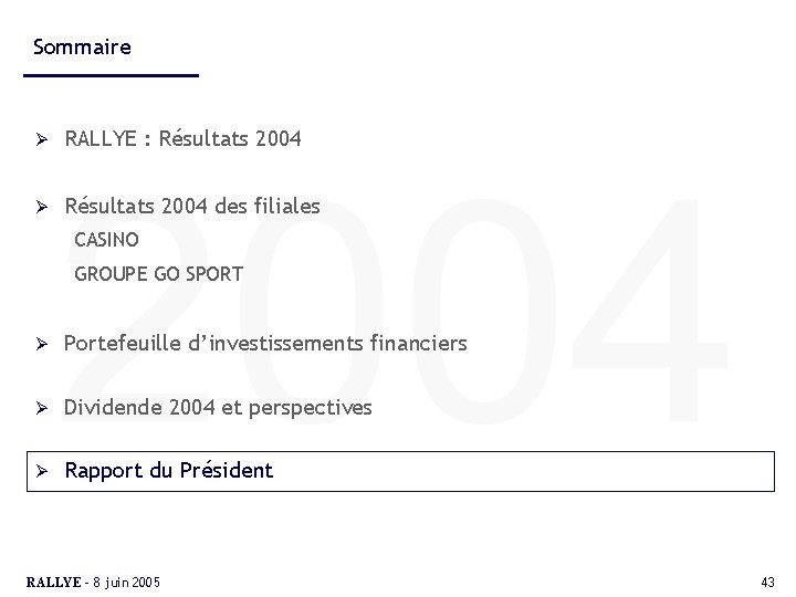 Sommaire Ø Ø RALLYE : Résultats 2004 des filiales CASINO GROUPE GO SPORT Ø