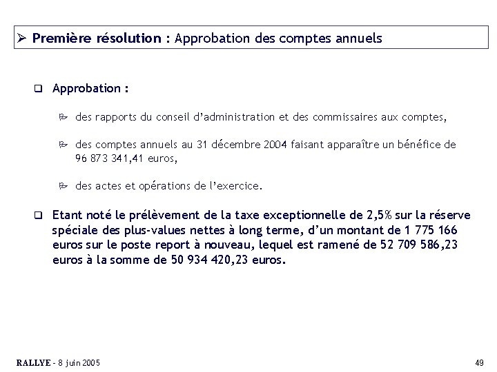 Ø Première résolution : Approbation des comptes annuels q q Approbation : P des