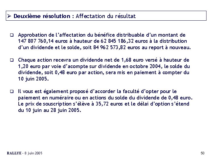 Ø Deuxième résolution : Affectation du résultat q Approbation de l’affectation du bénéfice distribuable