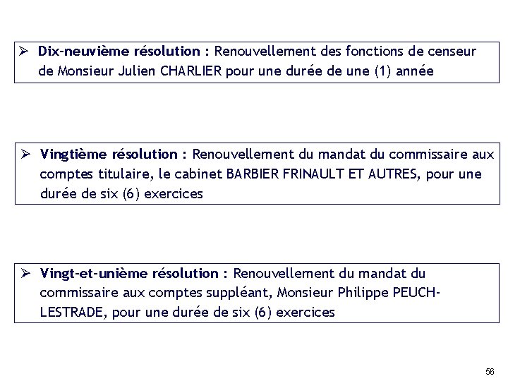 Ø Dix-neuvième résolution : Renouvellement des fonctions de censeur de Monsieur Julien CHARLIER pour