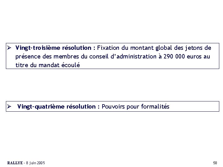 Ø Vingt-troisième résolution : Fixation du montant global des jetons de présence des membres
