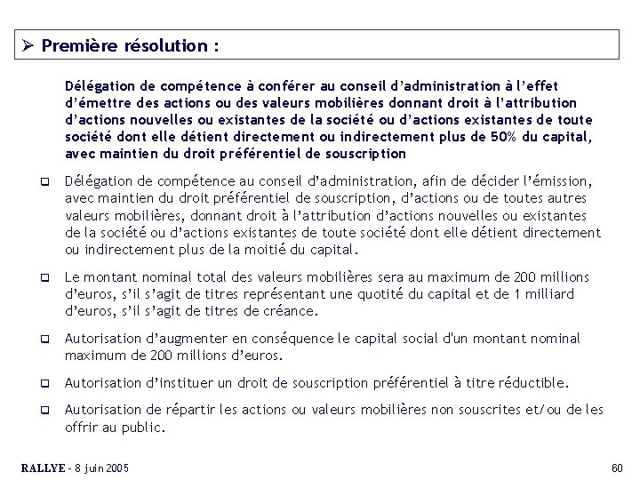 Ø Première résolution : Délégation de compétence à conférer au conseil d’administration à l’effet