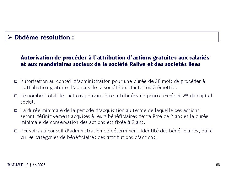 Ø Dixième résolution : Autorisation de procéder à l’attribution d’actions gratuites aux salariés et