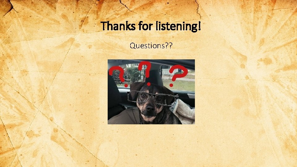 Thanks for listening! Questions? ? 