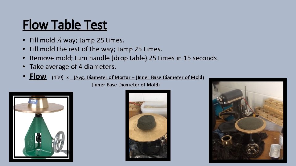 Flow Table Test • • Fill mold ½ way; tamp 25 times. Fill mold