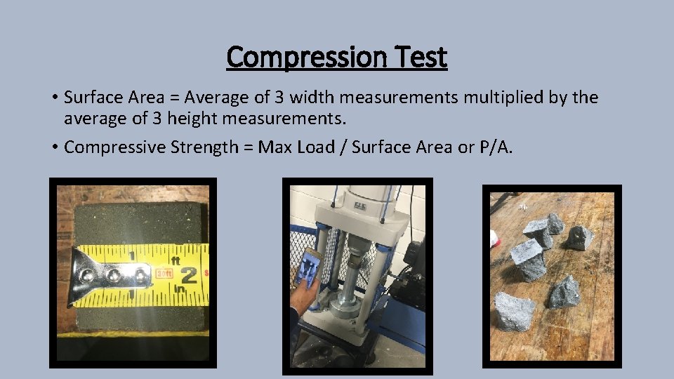 Compression Test • Surface Area = Average of 3 width measurements multiplied by the