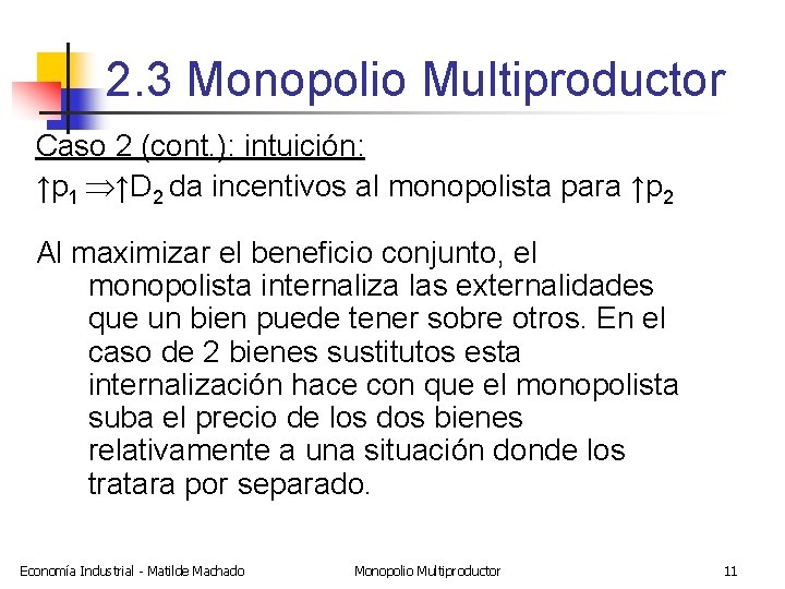 2. 3 Monopolio Multiproductor Caso 2 (cont. ): intuición: ↑p 1 ↑D 2 da