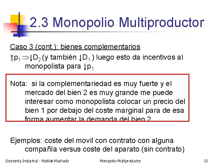 2. 3 Monopolio Multiproductor Caso 3 (cont. ): bienes complementarios ↑p 1 ↓D 2