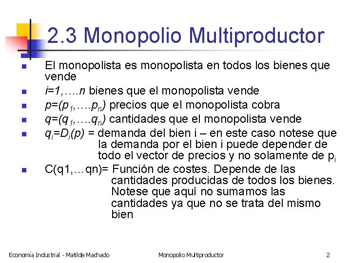 2. 3 Monopolio Multiproductor n n n El monopolista es monopolista en todos los