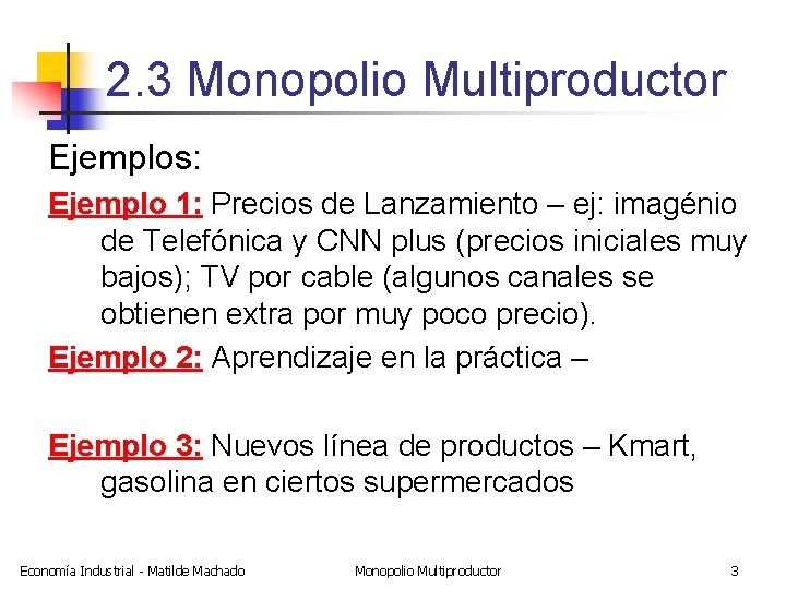 2. 3 Monopolio Multiproductor Ejemplos: Ejemplo 1: Precios de Lanzamiento – ej: imagénio de