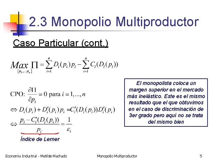 2. 3 Monopolio Multiproductor Caso Particular (cont. ) El monopolista coloca un margen superior