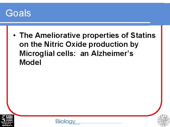 Goals • The Ameliorative properties of Statins on the Nitric Oxide production by Microglial