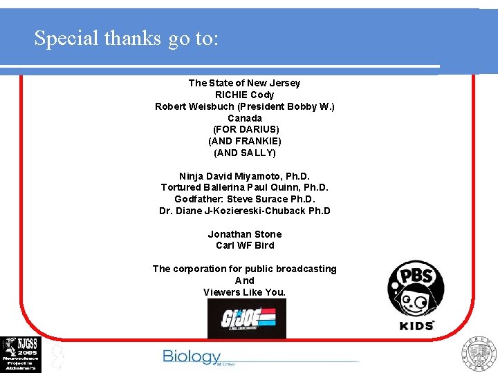 Special thanks go to: The State of New Jersey RICHIE Cody Robert Weisbuch (President