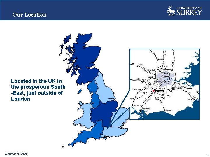 Our Location Located in the UK in the prosperous South -East, just outside of