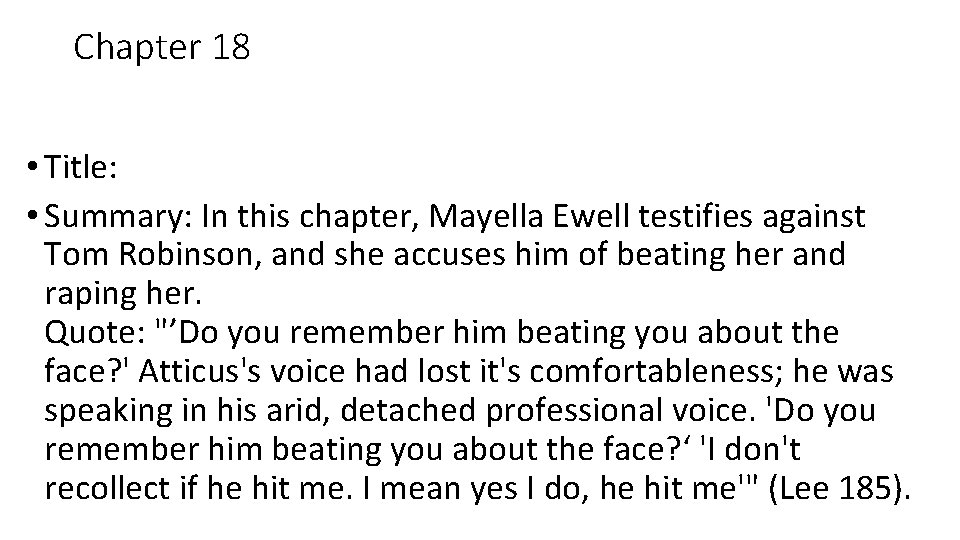Chapter 18 • Title: • Summary: In this chapter, Mayella Ewell testifies against Tom