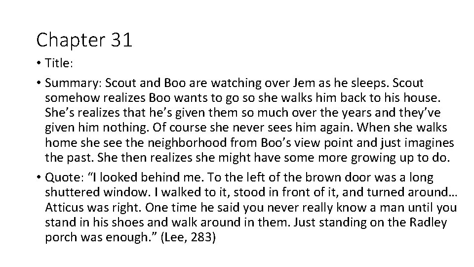 Chapter 31 • Title: • Summary: Scout and Boo are watching over Jem as