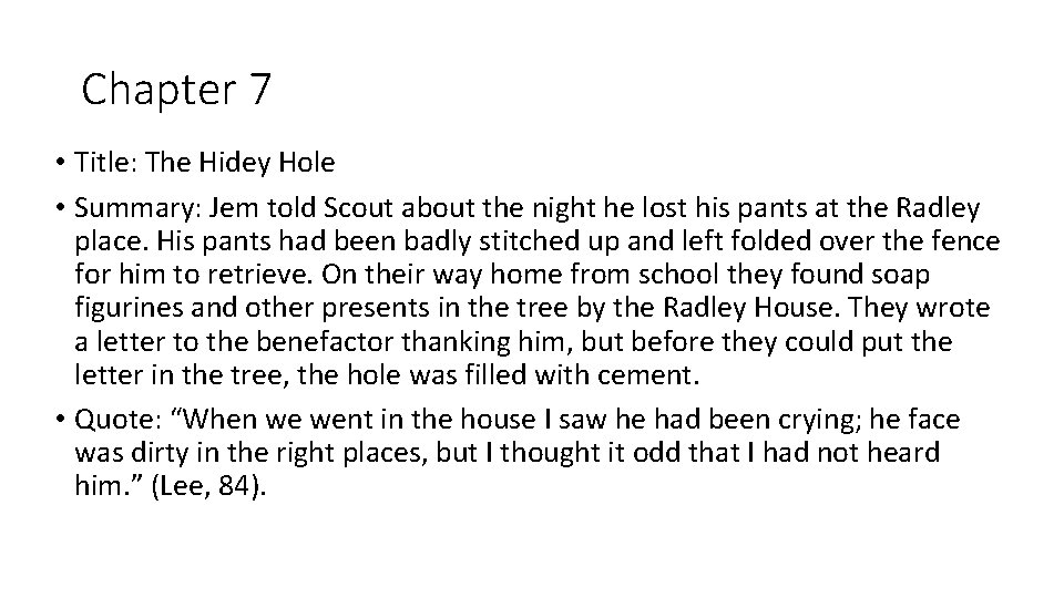 Chapter 7 • Title: The Hidey Hole • Summary: Jem told Scout about the