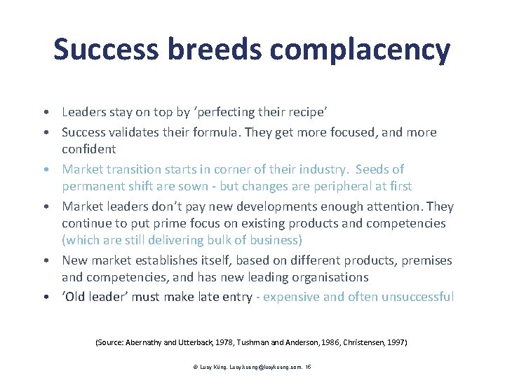 Success breeds complacency • Leaders stay on top by ‘perfecting their recipe’ • Success