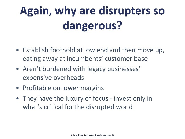 Again, why are disrupters so dangerous? • Establish foothold at low end and then