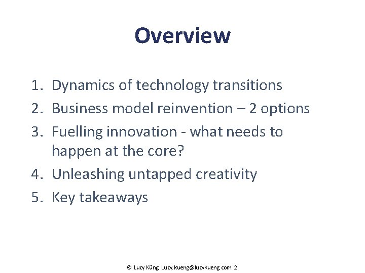 Overview 1. Dynamics of technology transitions 2. Business model reinvention – 2 options 3.