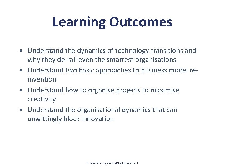 Learning Outcomes • Understand the dynamics of technology transitions and why they de-rail even