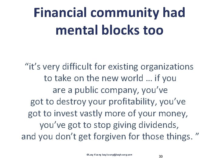 Financial community had mental blocks too “it’s very difficult for existing organizations to take