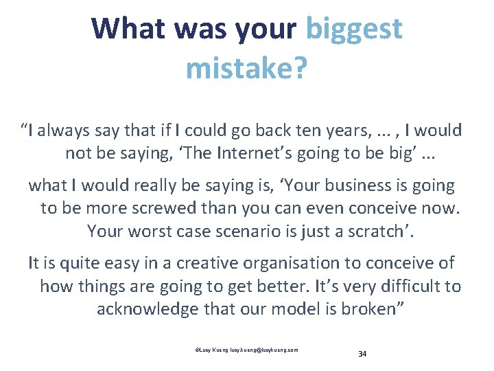 What was your biggest mistake? “I always say that if I could go back
