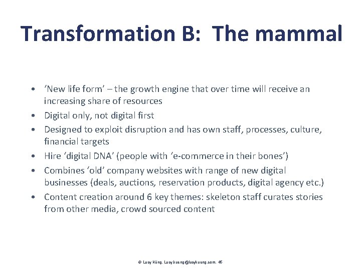 Transformation B: The mammal • ‘New life form’ – the growth engine that over