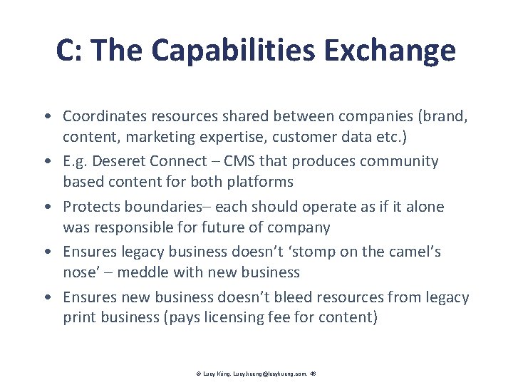 C: The Capabilities Exchange • Coordinates resources shared between companies (brand, content, marketing expertise,
