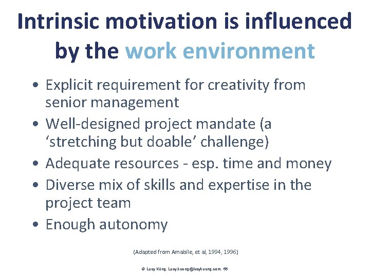 Intrinsic motivation is influenced by the work environment • Explicit requirement for creativity from