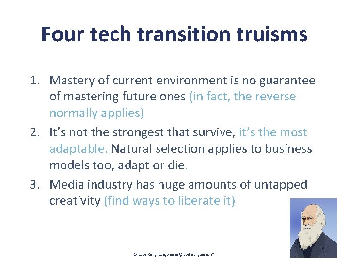 Four tech transition truisms 1. Mastery of current environment is no guarantee of mastering