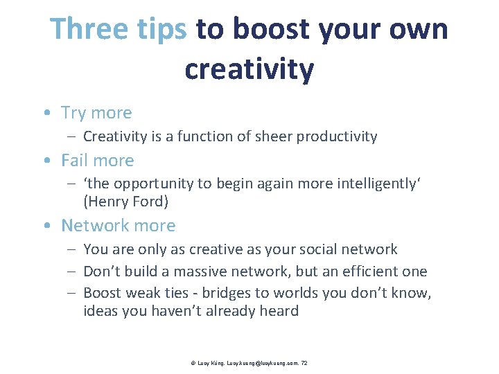 Three tips to boost your own creativity • Try more – Creativity is a