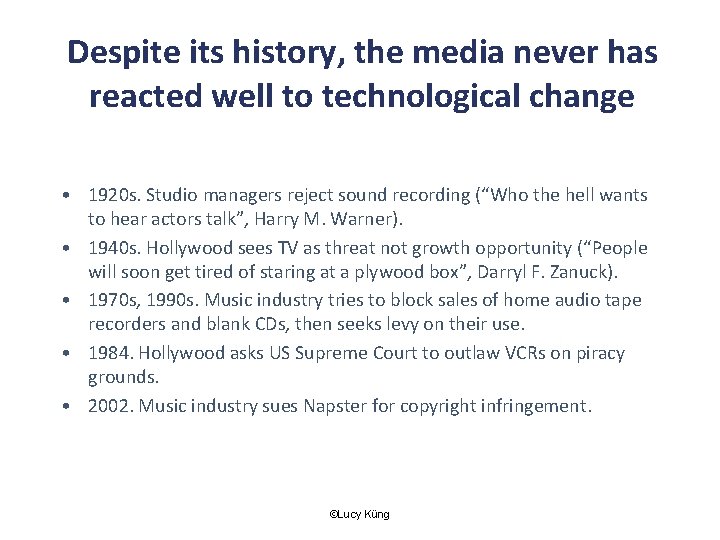 Despite its history, the media never has reacted well to technological change • 1920