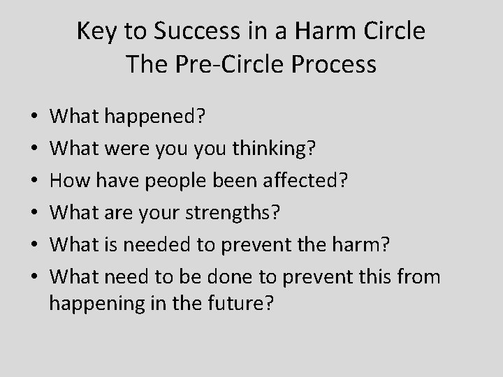 Key to Success in a Harm Circle The Pre-Circle Process • • • What